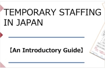 TEMPORARY STAFFING IN JAPAN　(An Introductory Guide)